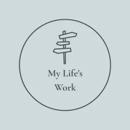 My Life's Work Podcast artwork