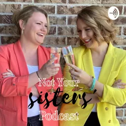 Not Your Sisters' Podcast artwork