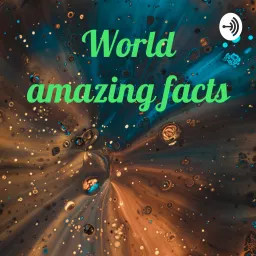 World amazing facts Podcast artwork