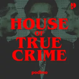 Podimo: House of True Crime Podcast artwork