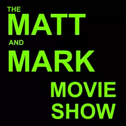 The Matt and Mark Movie Show Podcast artwork