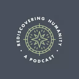 Rediscovering Humanity Podcast artwork