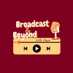 Broadcast & Beyond Podcast artwork