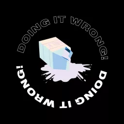 Doing It Wrong Podcast artwork