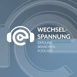 WECHSELSPANNUNG – Der Branchenpodcast