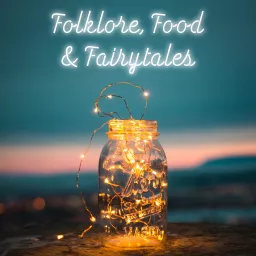 Folklore, Food & Fairytales Podcast artwork