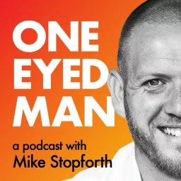 The One-Eyed Man with Mike Stopforth Podcast artwork