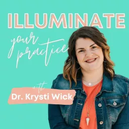 Illuminate Your Practice With Dr. Krysti Wick Podcast artwork