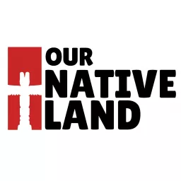 Our Native Land Podcast artwork