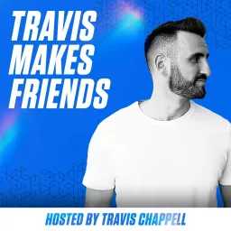 Travis Makes Friends Podcast artwork