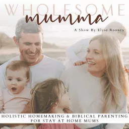 Wholesome Mumma - homemaking, home management, christian parenting, home routines, home organization, christian mom Podcast artwork
