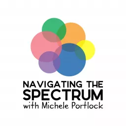 Navigating the Spectrum with Michele Portlock Podcast artwork