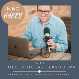 In No Hurry with Cole Douglas Claybourn Podcast artwork
