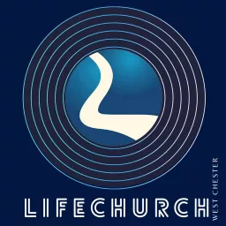 LifeChurch West Chester Podcast artwork