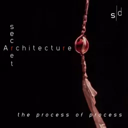 Secret Architecture: the process of process Podcast artwork