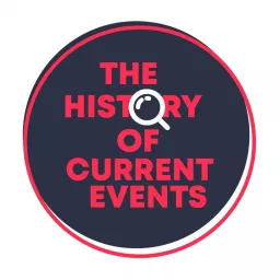The History of Current Events Podcast artwork