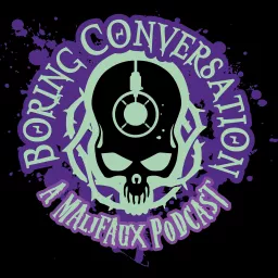 Boring Conversation: A Malifaux Podcast