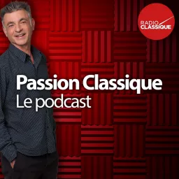 Passion Classique, le podcast artwork