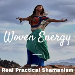 The Woven Energy Podcast On Shamanism artwork