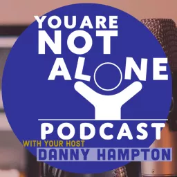 You Are Not Alone Podcast artwork