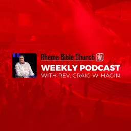 Rhema Bible Church Weekly Podcast with Pastor Craig W. Hagin