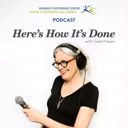 Here’s How It’s Done: First-hand Stories From Enterprising Women In Manitoba Podcast artwork