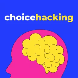 Choice Hacking Podcast artwork