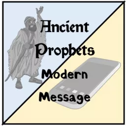 Ancient Prophets : Modern Message ...a podcast from Dave Ward