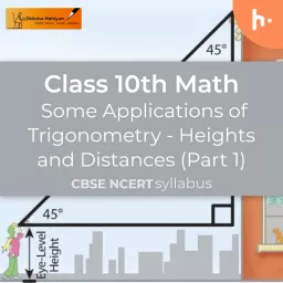 Heights and Distances (Part 1) | Some Applications of Trigonometry | CBSE | Class 10 | Math Podcast artwork
