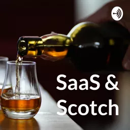 SaaS & Scotch Podcast artwork