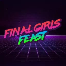 Final Girls Feast Podcast artwork