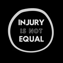 Injury is NOT Equal Podcast artwork