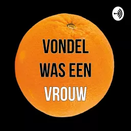 Vondel was een vrouw Podcast artwork