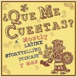 ¿Qué Me Cuentas?: Latinx Storytelling Podcast artwork