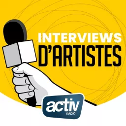 LES INTERVIEWS DE VOS ARTISTES PAR ACTIV RADIO Podcast artwork
