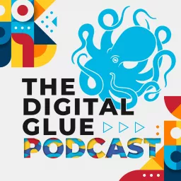 The Digital Glue Podcast artwork