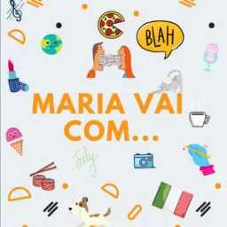 Maria Vai Com... Podcast artwork