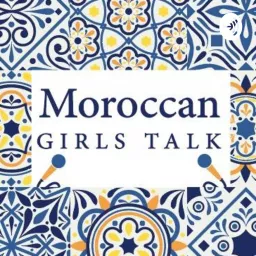 MOROCCAN GIRLS TALK Podcast artwork