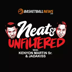 Neat & Unfiltered with Kenyon Martin and Jadakiss Podcast artwork