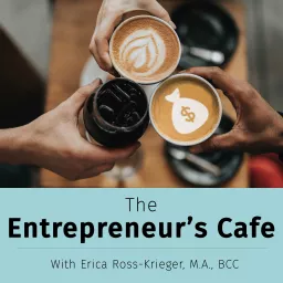 The Entrepreneur’s Café: Creating True Wealth from the Inside Out Podcast artwork