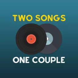 Two Songs One Couple Podcast artwork