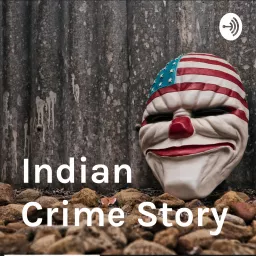Indian Crime Story Podcast artwork
