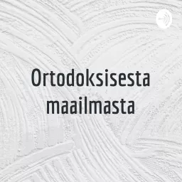 Ortodoksisesta maailmasta