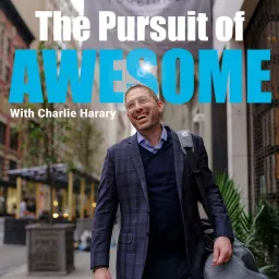 The Pursuit of Awesome with Charlie Harary