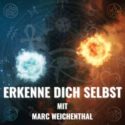 ERKENNE DICH SELBST - Marc Weichenthal | Selbsterkenntnis | Selbstverwirklichung | Spiritualität Podcast artwork