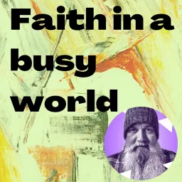 Faith in a busy world Podcast artwork