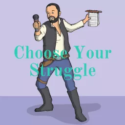 Choose Your Struggle Podcast artwork