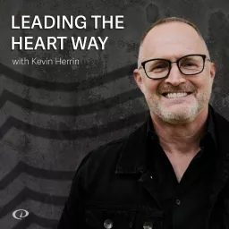 Leading The Heart Way with Kevin Herrin Podcast artwork