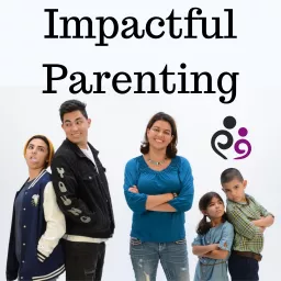 Parenting Stories, Struggles and Strategies for Moms and Dads of School-aged Children, Teenagers, and Impactful Parents Podcast artwork