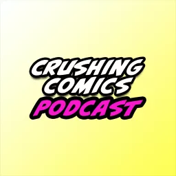 Crushing Comics Podcast artwork